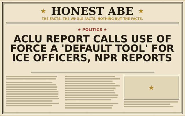 ACLU Report Calls Use of Force a ‘Default Tool’ for ICE Officers, NPR Reports