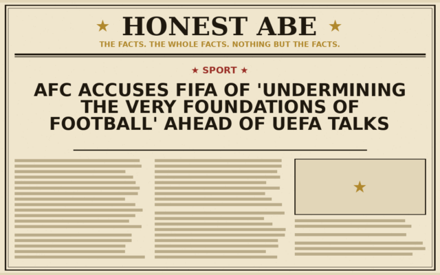 AFC Accuses Fifa of ‘Undermining the Very Foundations of Football’ Ahead of Uefa Talks