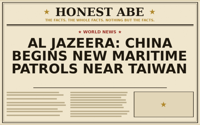 Al Jazeera: China Begins New Maritime Patrols Near Taiwan