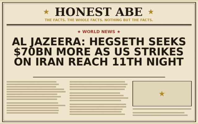 Al Jazeera: Hegseth Seeks $70bn More as US Strikes on Iran Reach 11th Night