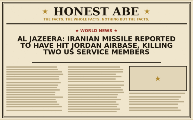 Al Jazeera: Iranian Missile Reported to Have Hit Jordan Airbase, Killing Two US Service Members
