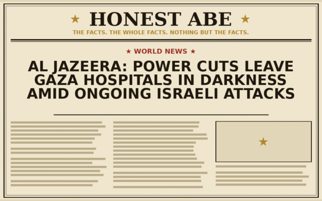 Al Jazeera: Power Cuts Leave Gaza Hospitals in Darkness Amid Ongoing Israeli Attacks