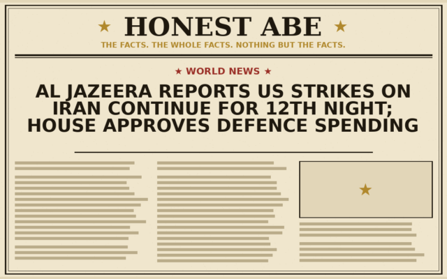 Al Jazeera Reports US Strikes on Iran Continue for 12th Night; House Approves Defence Spending