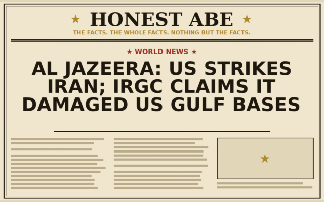 Al Jazeera: US Strikes Iran; IRGC Claims It Damaged US Gulf Bases