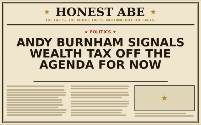 Andy Burnham Signals Wealth Tax Off the Agenda For Now