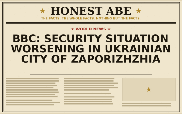BBC: Security Situation Worsening in Ukrainian City of Zaporizhzhia