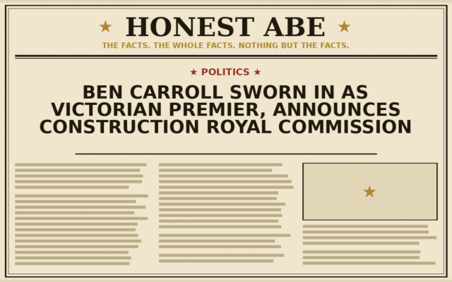 Ben Carroll Sworn in as Victorian Premier, Announces Construction Royal Commission