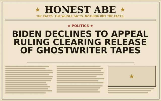 Biden Declines to Appeal Ruling Clearing Release of Ghostwriter Tapes