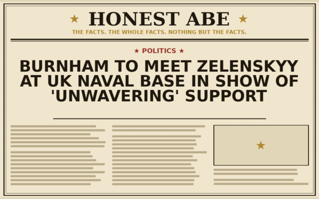 Burnham to Meet Zelenskyy at UK Naval Base in Show of ‘Unwavering’ Support