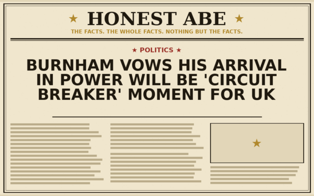 Burnham Vows His Arrival in Power Will Be ‘Circuit Breaker’ Moment for UK