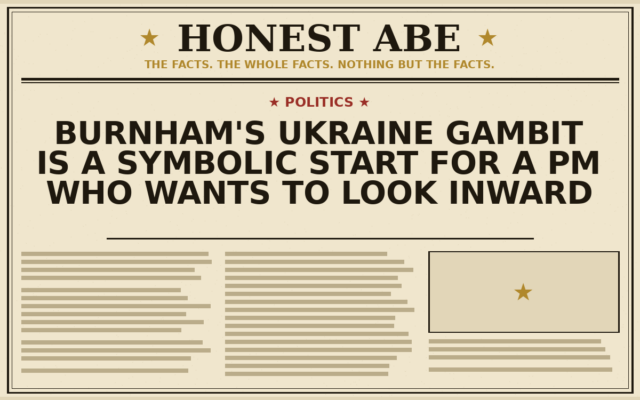Burnham’s Ukraine Gambit Is a Symbolic Start for a PM Who Wants to Look Inward