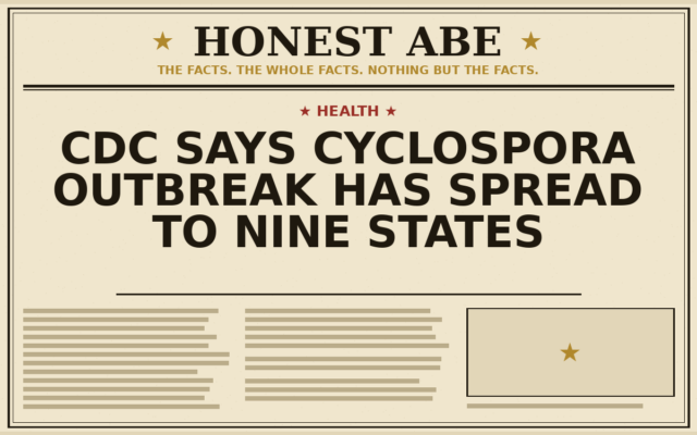 CDC Says Cyclospora Outbreak Has Spread to Nine States