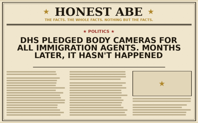 DHS Pledged Body Cameras for All Immigration Agents. Months Later, It Hasn’t Happened