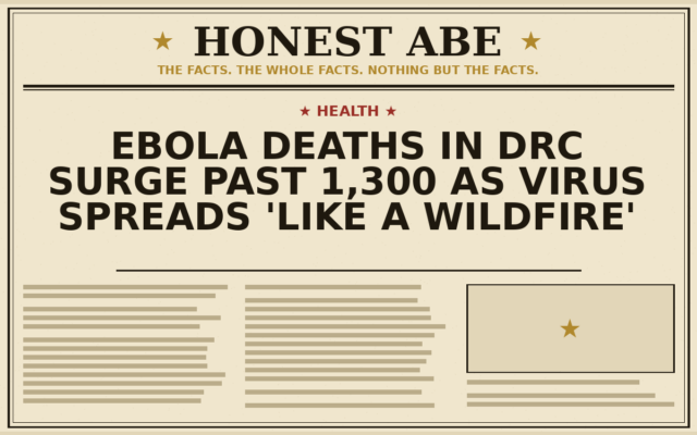 Ebola Deaths in DRC Surge Past 1,300 as Virus Spreads ‘Like a Wildfire’