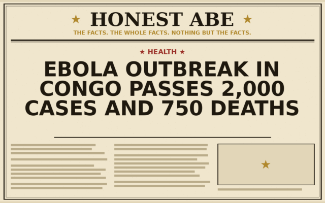Ebola Outbreak in Congo Passes 2,000 Cases and 750 Deaths