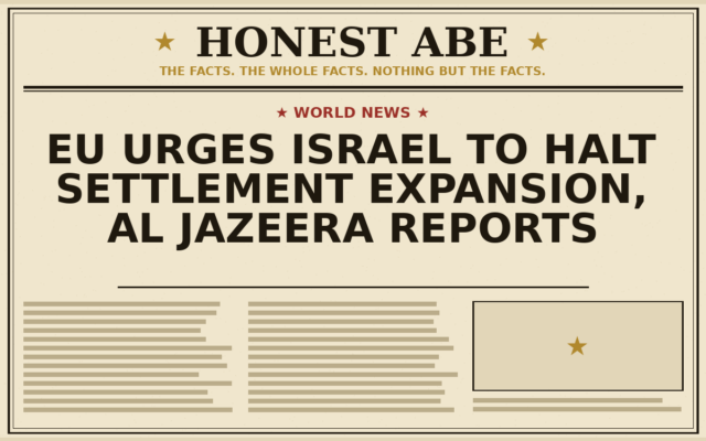 EU Urges Israel to Halt Settlement Expansion, Al Jazeera Reports