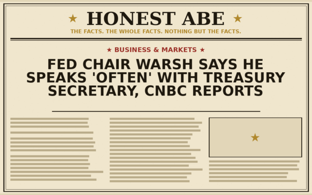 Fed Chair Warsh Says He Speaks ‘Often’ With Treasury Secretary, CNBC Reports