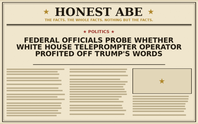 Federal Officials Probe Whether White House Teleprompter Operator Profited Off Trump’s Words