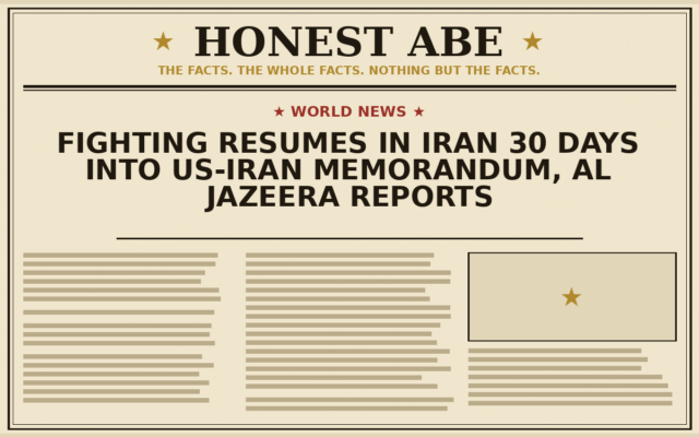 Fighting Resumes in Iran 30 Days Into US-Iran Memorandum, Al Jazeera Reports