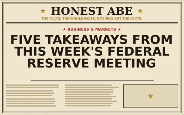 Five Takeaways From This Week’s Federal Reserve Meeting