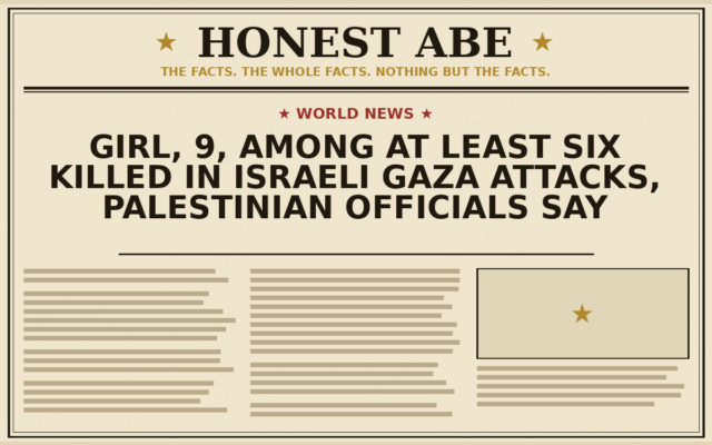 Girl, 9, Among At Least Six Killed in Israeli Gaza Attacks, Palestinian Officials Say