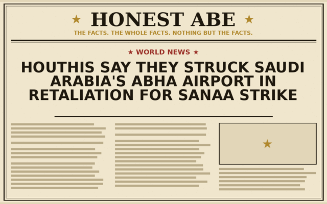 Houthis Say They Struck Saudi Arabia’s Abha Airport in Retaliation for Sanaa Strike