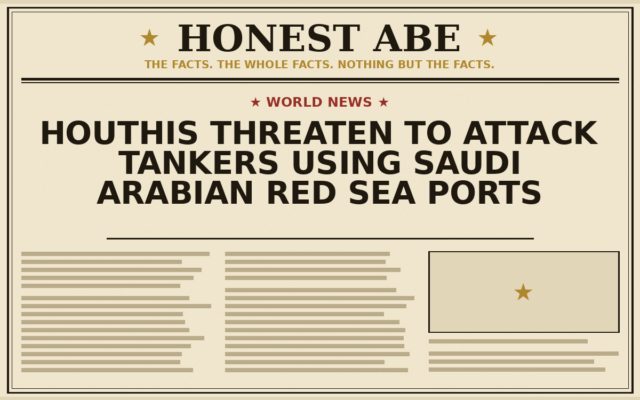 Houthis Threaten to Attack Tankers Using Saudi Arabian Red Sea Ports