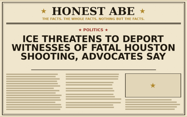 ICE Threatens to Deport Witnesses of Fatal Houston Shooting, Advocates Say