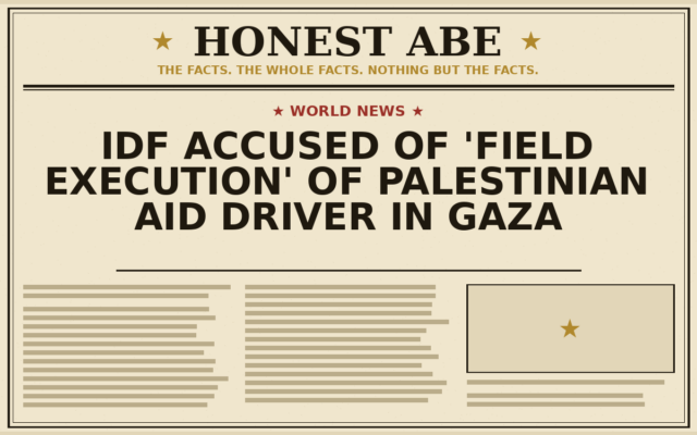 IDF Accused of ‘Field Execution’ of Palestinian Aid Driver in Gaza