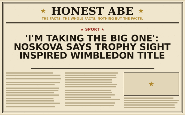 ‘I’m Taking the Big One’: Noskova Says Trophy Sight Inspired Wimbledon Title