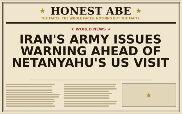 Iran’s Army Issues Warning Ahead of Netanyahu’s US Visit