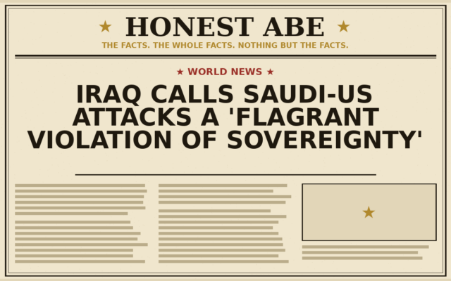 Iraq Calls Saudi-US Attacks a ‘Flagrant Violation of Sovereignty’