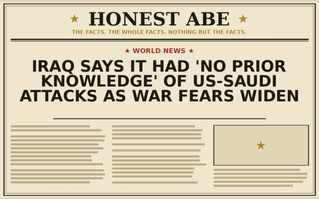 Iraq Says It Had ‘No Prior Knowledge’ of US-Saudi Attacks as War Fears Widen