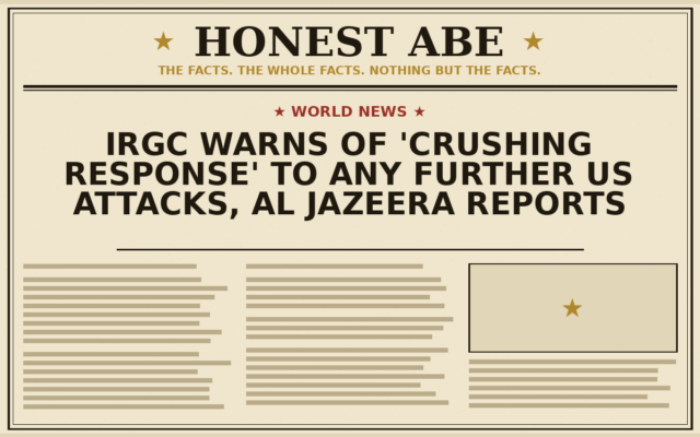 IRGC Warns of ‘Crushing Response’ to Any Further US Attacks, Al Jazeera Reports