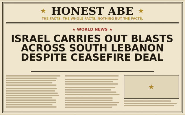 Israel Carries Out Blasts Across South Lebanon Despite Ceasefire Deal