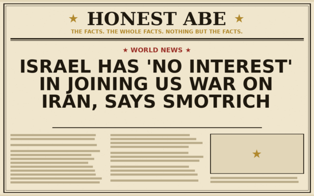 Israel Has ‘No Interest’ in Joining US War on Iran, Says Smotrich