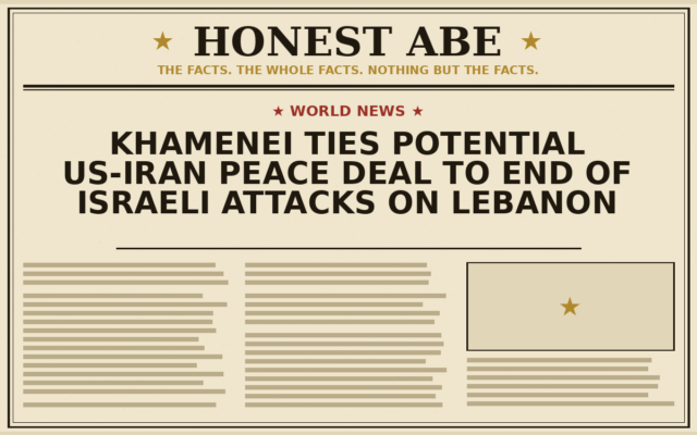 Khamenei Ties Potential US-Iran Peace Deal to End of Israeli Attacks on Lebanon
