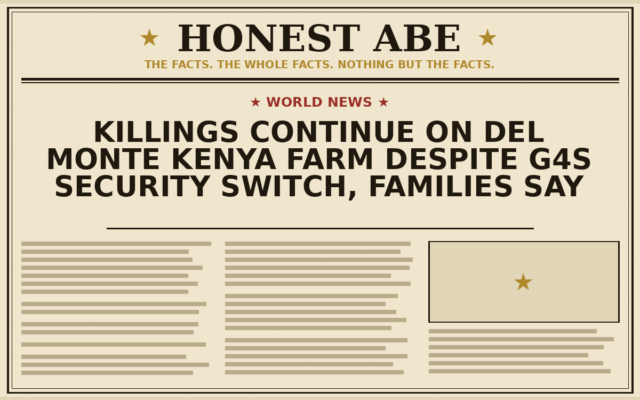 Killings Continue on Del Monte Kenya Farm Despite G4S Security Switch, Families Say