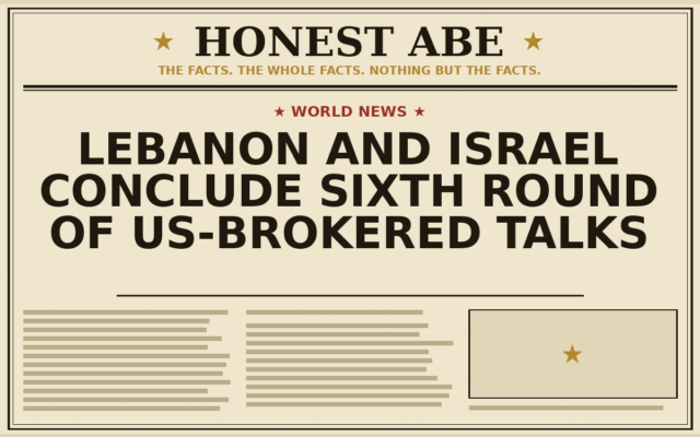 Lebanon and Israel Conclude Sixth Round of US-Brokered Talks