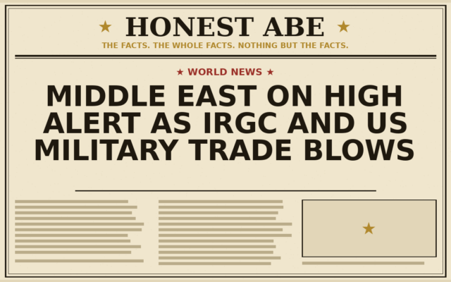 Middle East on High Alert as IRGC and US Military Trade Blows