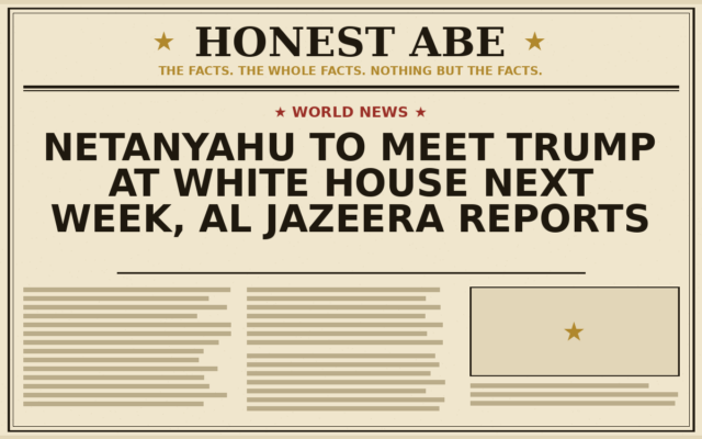 Netanyahu to Meet Trump at White House Next Week, Al Jazeera Reports