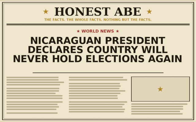 Nicaraguan President Declares Country Will Never Hold Elections Again