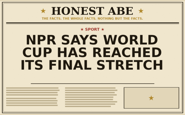 NPR Says World Cup Has Reached Its Final Stretch