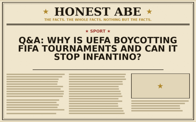 Q&A: Why Is UEFA Boycotting FIFA Tournaments and Can It Stop Infantino?