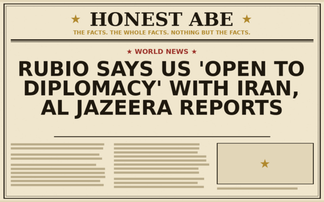 Rubio Says US ‘Open to Diplomacy’ With Iran, Al Jazeera Reports