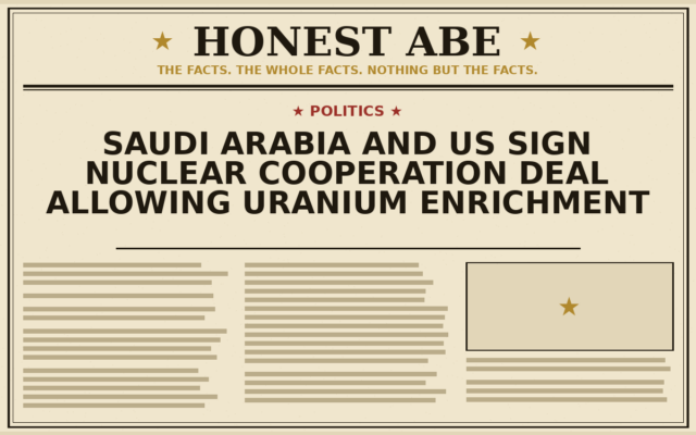 Saudi Arabia and US Sign Nuclear Cooperation Deal Allowing Uranium Enrichment