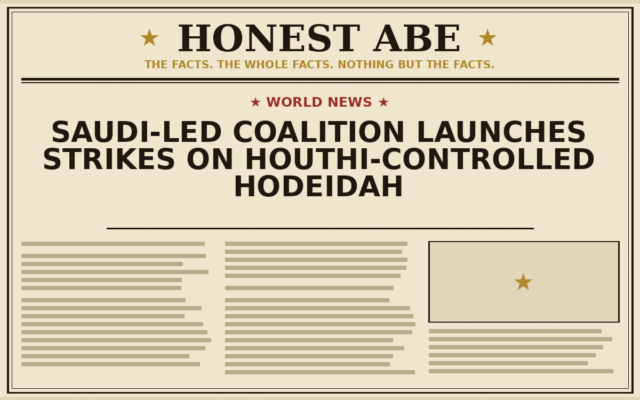 Saudi-Led Coalition Launches Strikes on Houthi-Controlled Hodeidah