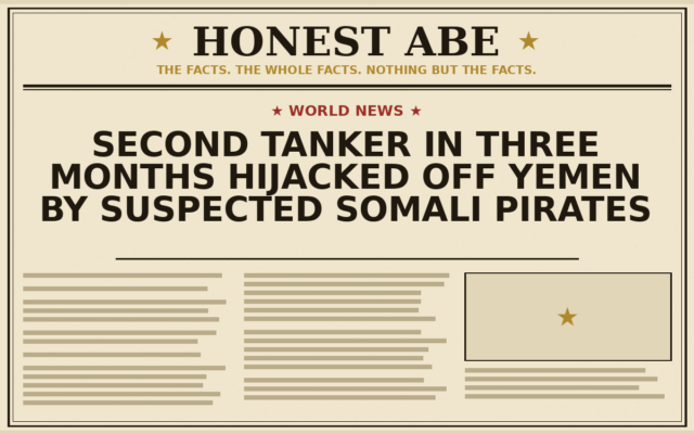 Second Tanker in Three Months Hijacked Off Yemen by Suspected Somali Pirates
