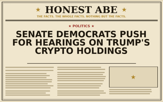 Senate Democrats Push for Hearings on Trump’s Crypto Holdings