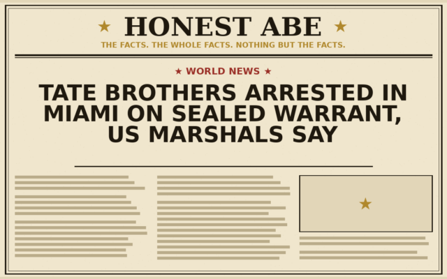 Tate Brothers Arrested in Miami on Sealed Warrant, US Marshals Say